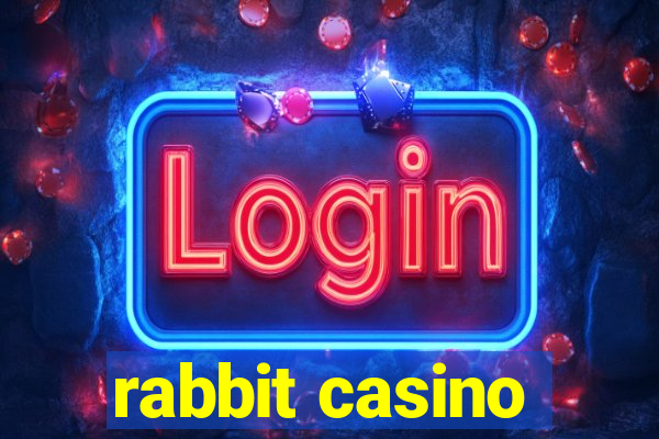 rabbit casino